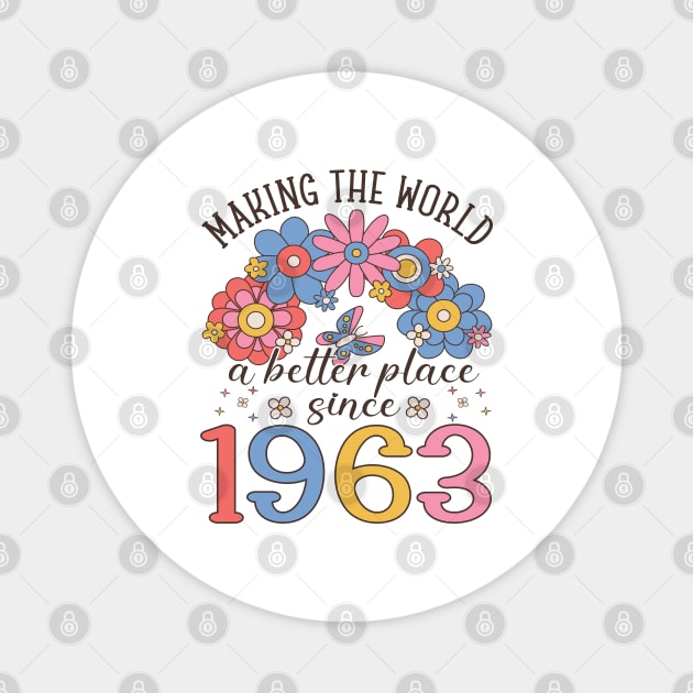 Birthday Making the world better place since 1963 Magnet by IngeniousMerch